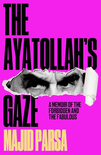 The Ayatollah's Gaze: A Memoir of the Forbidden and the Fabulous (Hardcover)