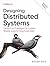 Designing Distributed Systems: Patterns and Paradigms for Scalable, Reliable Systems Using Kubernetes