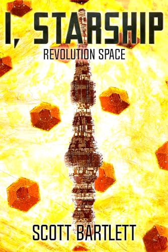 Revolution Space (I, Starship: A Space Opera Book 4)