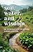 Soil, Water, and Wisdom : A...