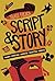 Script & Story: Theory, Structure, Character, Formatting, Industry