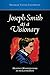 Joseph Smith as a Visionary: Heavenly Manifestations in the Latter Days [Come, Follow Me Symposium: in Honor of Sidney B. Sperry]