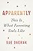 Apparently by Sue Dvorak
