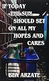 If Today The Sun Should Set On All My Hopes and Cares… Book cover for If Today The Sun Should Set On All My Hopes and Cares…