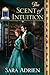 The Scent of Intuition by Sara Adrien The Scent of Intuition by Sara Adrien