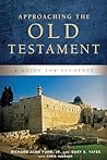 Approaching the Old Testament: A Guide for Students