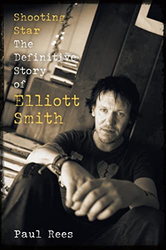 Shooting Star: The Definitive Story of Elliott Smith (Kindle Edition)