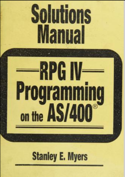 S.M. RPG IV Programming on the AS/400® {Solutions Manual}