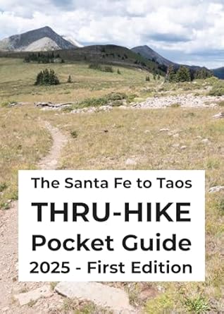The Santa Fe to Taos Thru-Hike Pocket Guide: Mile-by-Mile Directions for How to Go From Santa Fe Plaza to Taos Plaza