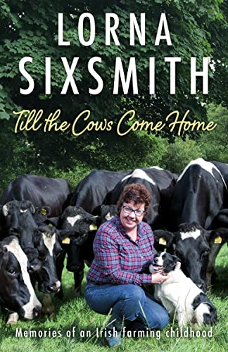 Till the Cows Come Home: Memories of an Irish farming childhood (Kindle Edition)