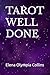 TAROT WELL DONE by Elena Olympia Collins