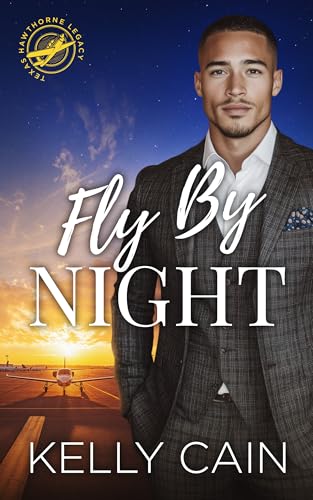 Fly By Night (Texas Hawthorne Legacy, #1)