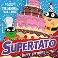 Supertato: Happy Birthday, Nitwit: A brand-new adventure in the blockbuster series!