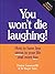 You Won't Die Laughing! by Patricia Cameron-Hill