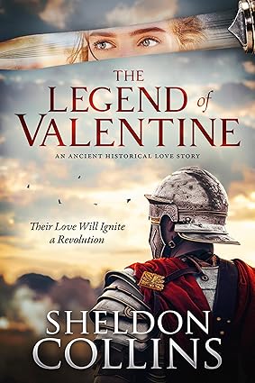 The Legend of Valentine: An Ancient Historical Love Story (Kindle Edition)