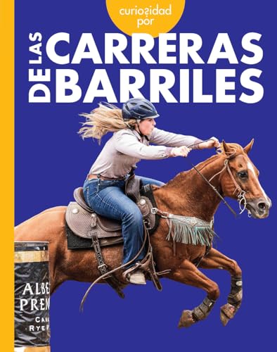 Curiosidad por las carreras de barriles (Spanish Edition)