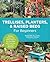 Trellises, Planters & Raised Beds for Beginners: 30+ Easy, Unique, and Useful Projects You Can Make with Common Tools and Materials