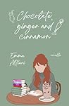 Chocolate, ginger and cinnamon by Emma Altieri