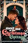 Meet Me at the Christmas Cottage by Christen Krumm