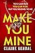 Make You Mine by Claire Kendal