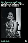 My Country, Africa: Autobiography of the Black Pasionaria
