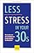 Less Stress In Your 30s: Wenn du dir mehr Zeit, Leichtigkeit und Energie wünschst, lies dieses Buch (German Edition)