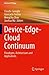 Device-Edge-Cloud Continuum: Paradigms, Architectures and Applications (Internet of Things)