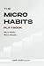 The Micro Habits Playbook: ...
