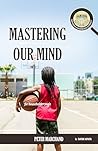 Mastering Our Mind: A Samadhi Handbook Extract (Samadhi Handbook Extracts) Mastering Our Mind: A Samadhi Handbook Extract (Samadhi Handbook Extracts)