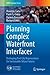 Planning Complex Waterfront Interfaces: Reshaping Port City Regeneration for Sustainable Urban Futures (UNIPA Springer Series)
