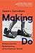 Making Do by Susan L Carruthers