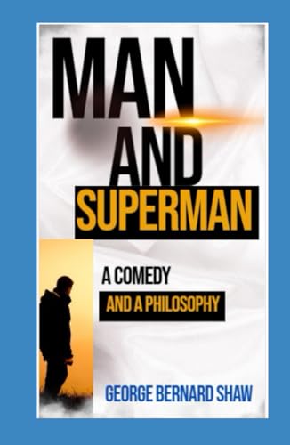 Man and Superman: A Comedy and a Philosophy