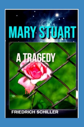 Mary Stuart: A Tragedy by Schiller