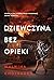 Dziewczyna bez opieki (Dziewczyna bez…, #2)