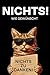 NICHTS! - Wie gewünscht: Fü...