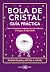 Bola de cristal. Guía práctica by MITXELL G. MOHN