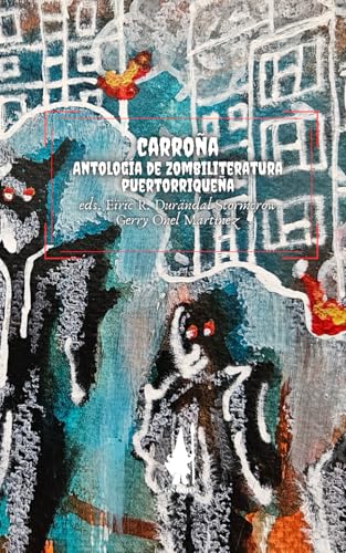 Carroña: Antología de zombiliteratura puertorriqueña (Spanish Edition)