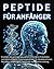 Peptide für Anfänger: Errei...