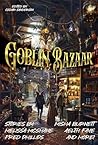 Goblin Bazaar (Raconteur Press Anthologies #43)