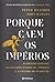 Porque Caem os Impérios: O Império Romano, os Estados Unidos da América e o Futuro do Ocidente (Portuguese Edition)
