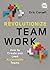 Revolutionize Teamwork
