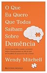 O Que Eu Quero Que Todos Saibam sobre Demência (Portuguese Edition) O Que Eu Quero Que Todos Saibam sobre Demência (Portuguese Edition)
