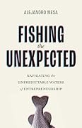 Fishing the Unexpected: Navigating the Unpredictable Waters of Entrepreneurship