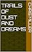Trails of Dust and Dreams