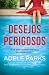Desejos Perigosos by Adele Parks Desejos Perigosos by Adele Parks