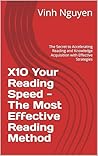 X10 Your Reading Speed - The Most Effective Reading Method: The Secret to Accelerating Reading and Knowledge Acquisition with Effective Strategies X10 Your Reading Speed - The Most Effective Reading Method: The Secret to Accelerating Reading and Knowledge Acquisition with Effective Strategies