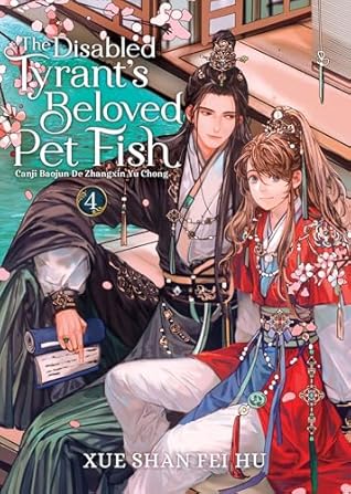 The Disabled Tyrant's Beloved Pet Fish: Canji Baojun De Zhangxin Yu Chong (Novel), Vol. 4