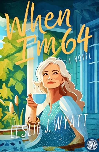When I'm 64: A Novel (The Lovesong Encore Series Book 2)