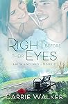 Right Before Their Eyes by Carrie   Walker