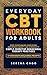 Everyday CBT Workbook for Adults by Serena Choo Everyday CBT Workbook for Adults by Serena Choo